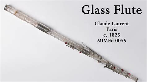 laurentglass|Technical Study of Claude Laurent’s Glass Flutes.